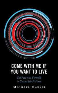 Come with Me If You Want to Live : The Future as Foretold in Classic Sci-Fi Films (Politics, Literature, & Film)