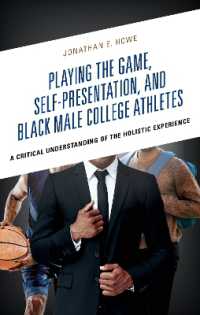 Playing the Game, Self-Presentation, and Black Male College Athletes: A Critical Understanding of the Holistic Experience (Social Justice and Equity in Contemporary Sport")