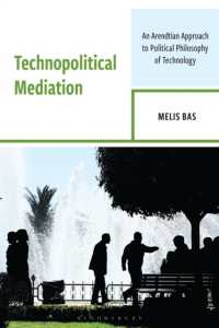 Technopolitical Mediation : An Arendtian Approach to Political Philosophy of Technology (Postphenomenology and the Philosophy of Technology)