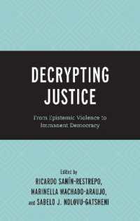 Decrypting Justice : From Epistemic Violence to Immanent Democracy (Decrypting Power and Coloniality: Philosophical Perspectives from and through the Global South)