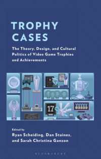 Trophy Cases : The Theory, Design, and Cultural Politics of Video Game Trophies and Achievements