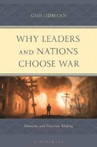 Why Leaders and Nations Choose War : Emotions and Decision Making