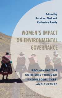 Women's Impact on Environmental Governance : Reclaiming the Commons through Knowledge, Care, and Culture (Environment and Society)