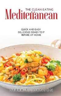 The Clean Eating Mediterranean : Quick and Easy Delicious Dishes to Prepare at Home