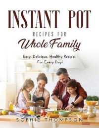 Instant Pot Recipes for Whole Family : Easy, Delicious, Healthy Recipes for Every Day!