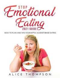 Stop Emotional Eating 2021 Guide : How to Plan and Win Your Battle against Binge Eating