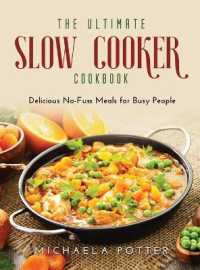 The Ultimate Slow Cooker Cookbook: Delicious No-Fuss Meals for Busy People