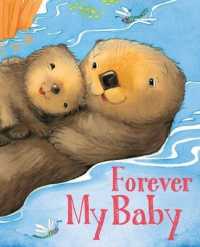 Forever My Baby (Padded Board Books for Babies) （Board Book）