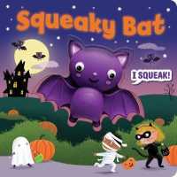 Squeeze & Squeak: Squeaky Bat (Squeeze & Squeak) （Board Book）