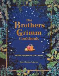 The Brothers Grimm Cookbook : Recipes Inspired by Fairy Tales (Literary Cookbooks)