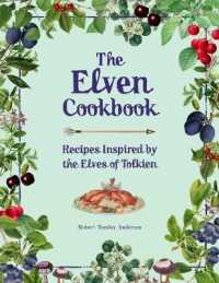 The Elven Cookbook : Recipes Inspired by the Elves of Tolkien (Literary Cookbooks)