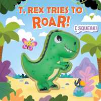 Squeeze & Squeak: T. rex Tries to Roar (Squeeze & Squeak) （Board Book）