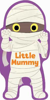 Little Mummy (Little Shaped Board Books) （Board Book）