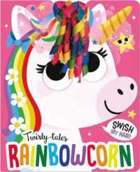 Twirly Tales: Rainbowcorn (Twirly Tales) （Board Book）