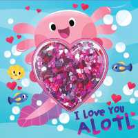 I Love You Alotl (Sequin Shaker) （Board Book）