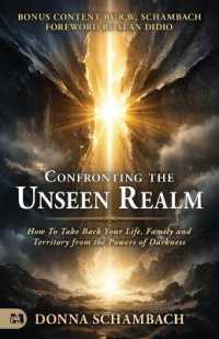 Confronting the Unseen Realm : How to Take Back Your Life, Family, and Territory from the Powers of Darkness