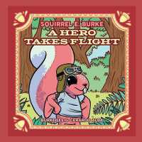 Squirrel E. Burke : A Hero Takes Flight (The adventures of Squirrel E. Burke)