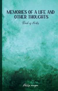 Memories of a Life and Other Thoughts : A Collection of Poems