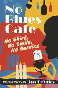 No Blues Cafe : No Shirt, No Smile, No Service, Uplifting Poetry by Jon DeVries