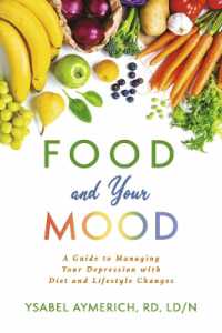 Food and Your Mood : A Guide to Improving Your Depression with Diet and Lifestyle Changes