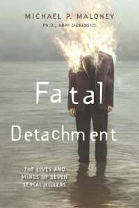 Fatal Detachment : The Lives and Minds of Seven Serial Killers