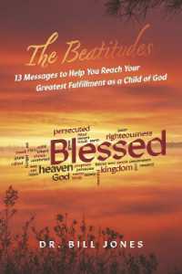 The Beatitudes : 13 Messages to Help You Reach Your Greatest Fulfillment as a Child of God