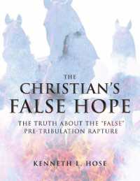 The Christian's False Hope : The Truth about the 'False' Pre-Tribulation Rapture
