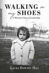 Walking in My Shoes : A Woman's Story of Leadership