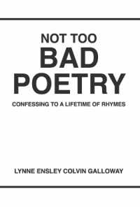 NOT TOO BAD POETRY : CONFESSING TO a LIFETIME OF RHYMES