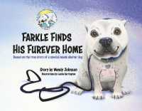 Farkle Finds His Furever Home : Based on the true story of a special needs shelter dog (Farkle and Friends)