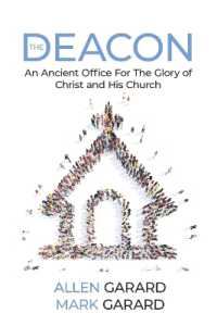 The Deacon : An Ancient Office for the Glory of Christ and His Church