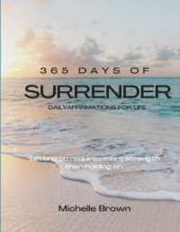 365 Days of Surrender : Letting Go Requires More Strength than Holding on