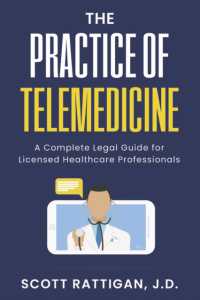 The Practice of Telemedicine : A Complete Legal Guide for Licensed Healthcare Professionals