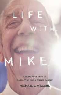 Life with Mike : A Humorous View of Caregiving for a Senior Parent