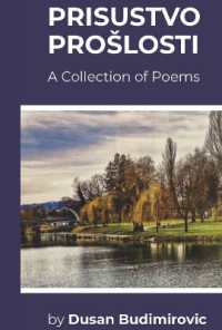 Prisustvo Proslosti : A collection of poems