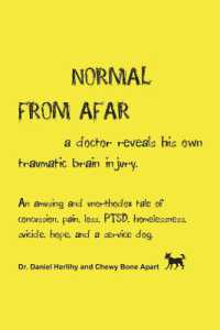 Normal from Afar, a doctor reveals his own traumatic brain injury : An amusing and unorthodox tale of concussion, pain, loss, PTSD, homelessness, suicide, hope, and a service dog (Normal from Afar)