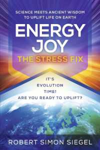 Energy Joy the Stress Fix : Science Meets Ancient Wisdom to Uplift Life on Earth