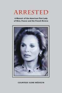 Arrested : A Memoir of the American First Lady of Nice, France and the French Riviera