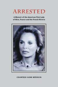 Arrested : A Memoir of the American First Lady of Nice， France and the French Riviera