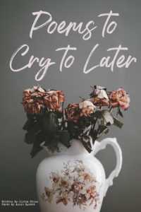 Poems to Cry to Later