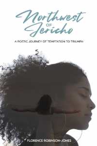 Northwest of Jericho : A Poetic Journey of Temptation to Triumph