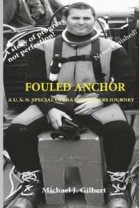 FOULED ANCHOR : A U.S.N. SPECIAL OPERATION DIVERS JOURNEY