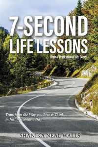 Seven Second Life Lessons : Transform the Way you Live & Think in Just 7 Seconds a Day