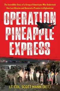 Operation Pineapple Express : The Incredible Story of a Group of Americans Who Undertook One Last Mission and Honored a Promise in Afghanistan