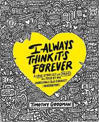 I Always Think It's Forever : A Love Story Set in Paris as Told by an Unreliable but Earnest Narrator (A Memoir)