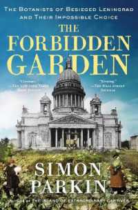 The Forbidden Garden : The Botanists of Besieged Leningrad and Their Impossible Choice