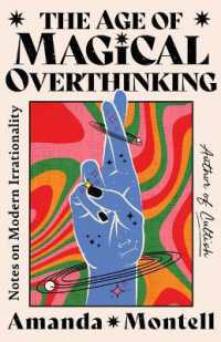 The Age of Magical Overthinking : Notes on Modern Irrationality