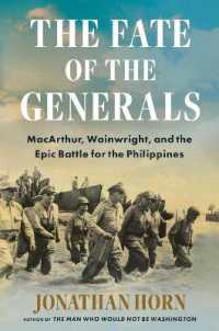 The Fate of the Generals : MacArthur, Wainwright, and the Epic Battle for the Philippines