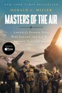 Masters of the Air Mti : America's Bomber Boys Who Fought the Air War against Nazi Germany （Media Tie-In）