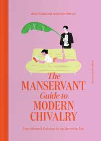 The ManServant Guide to Modern Chivalry : Every Woman's Fantasies for the Men in Her Life